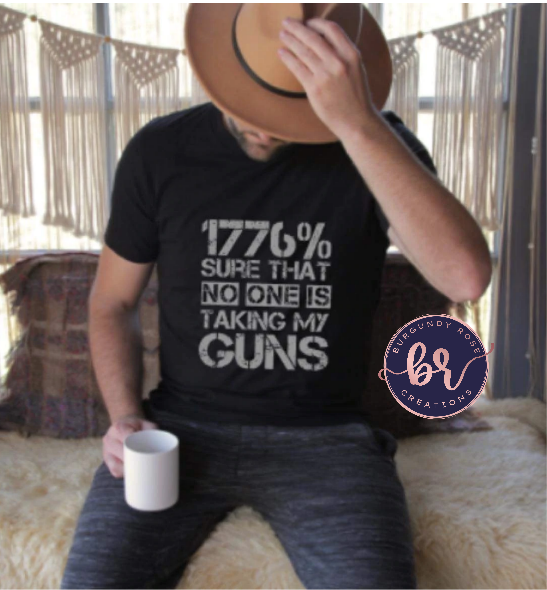 1776% Sure That No One Is Taking My Guns SILVER DESIGN Graphic Tee