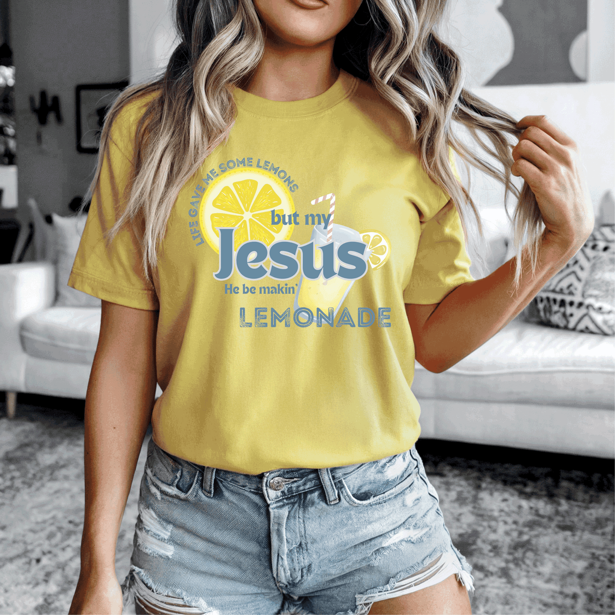 Life Gave Me Some Lemons but My Jesus He Be Makin' Lemonade