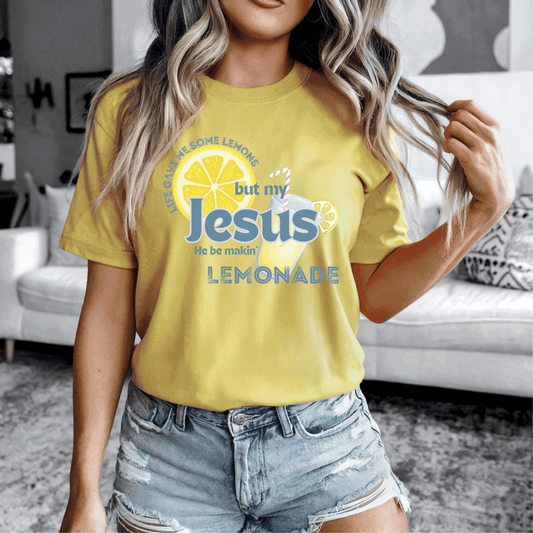 Life Gave Me Some Lemons but My Jesus He Be Makin' Lemonade