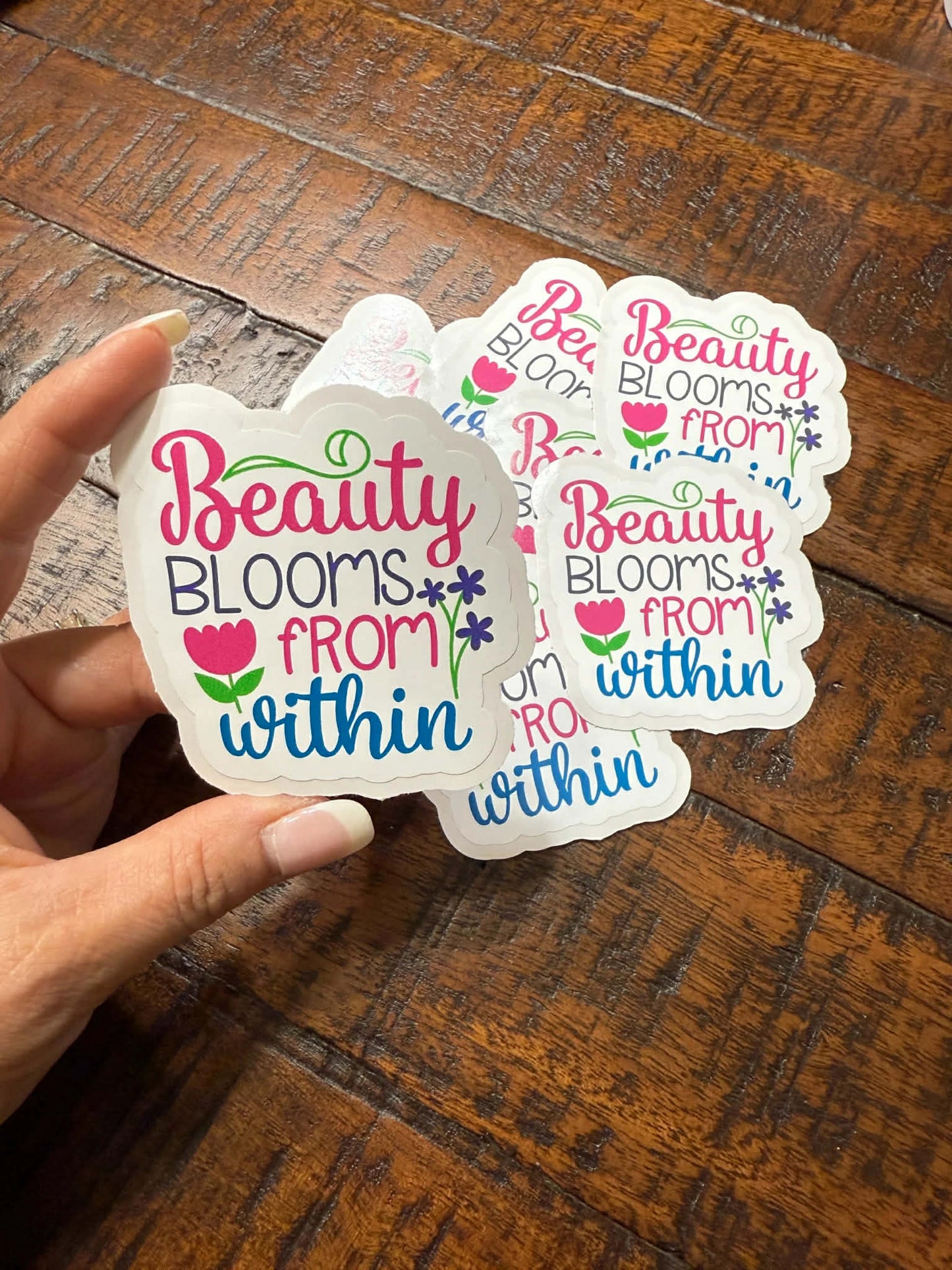 Beauty Blooms From Within - Die Cut Stickers/Decals.