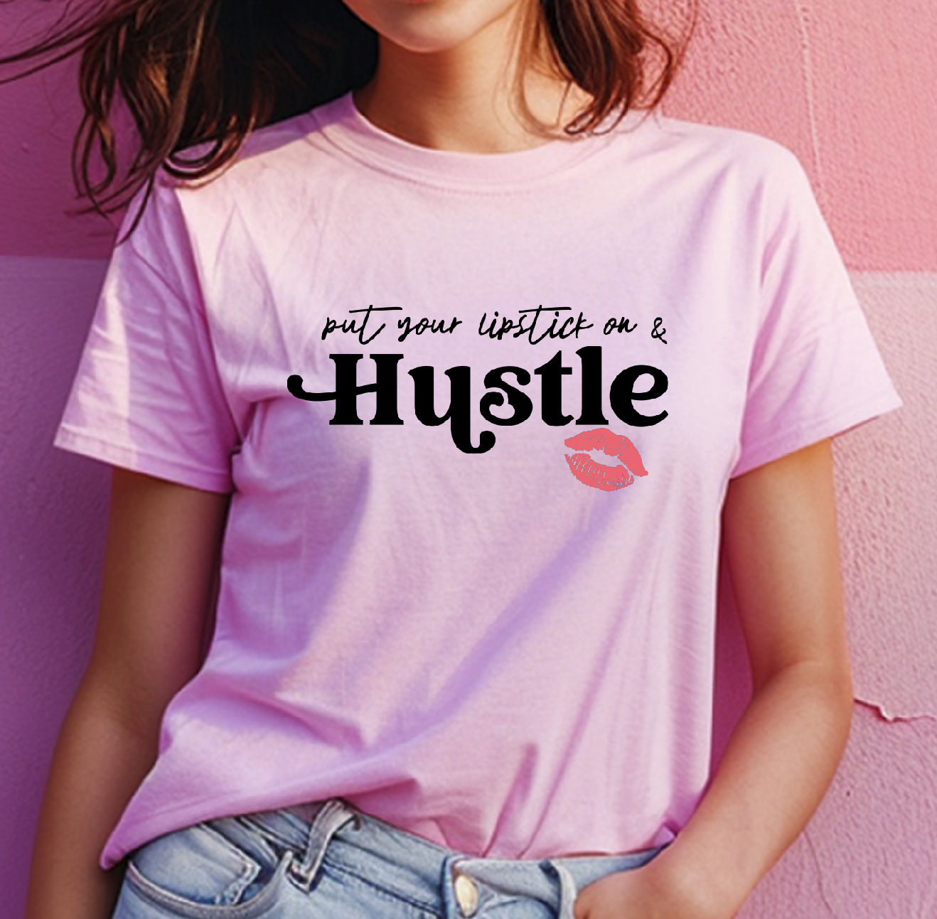 Put Your Lipstick on and Hustle, Graphic Tee