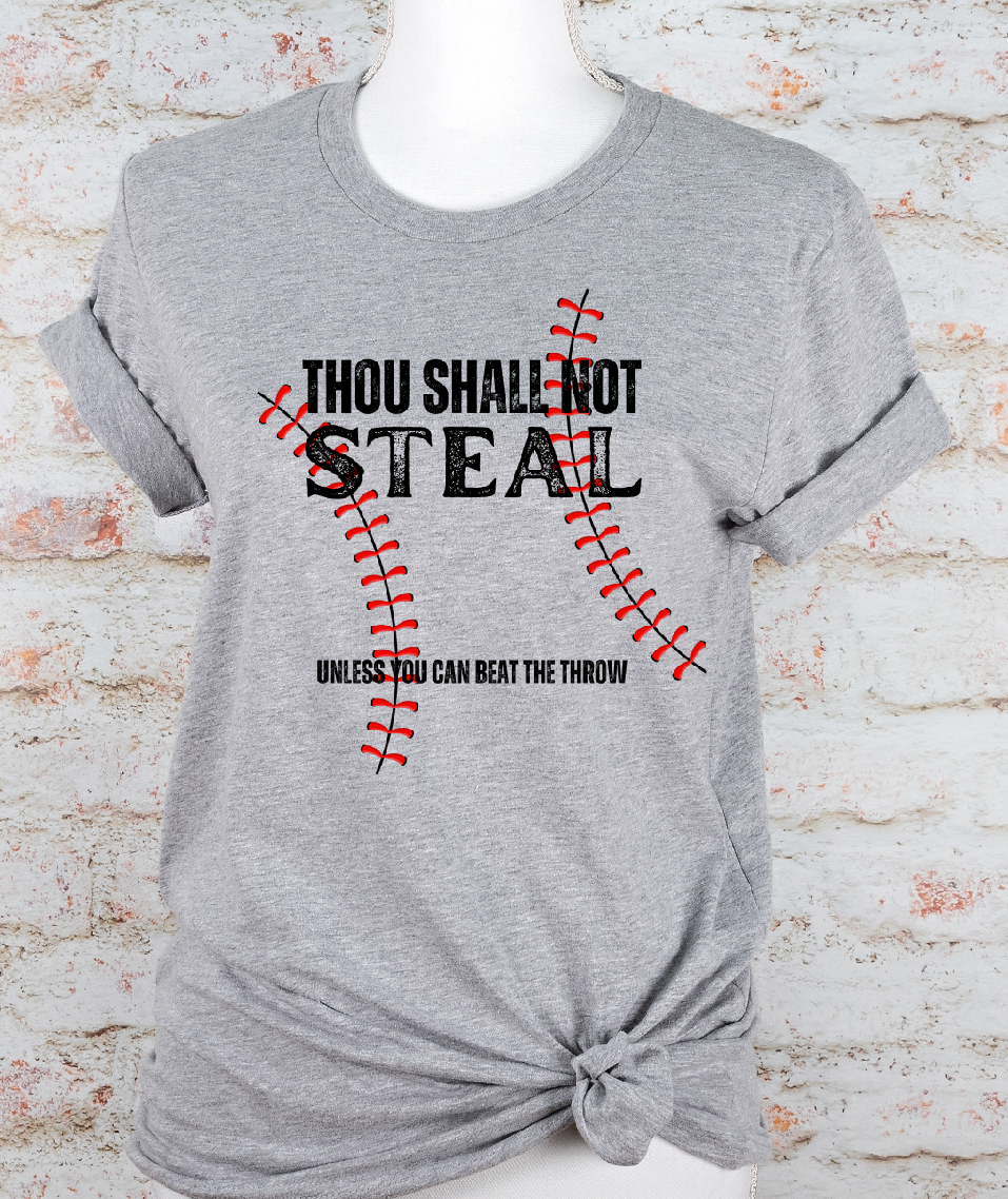 Thou Shall Not Steal, Unless You Can Beat The Throw, graphic tee