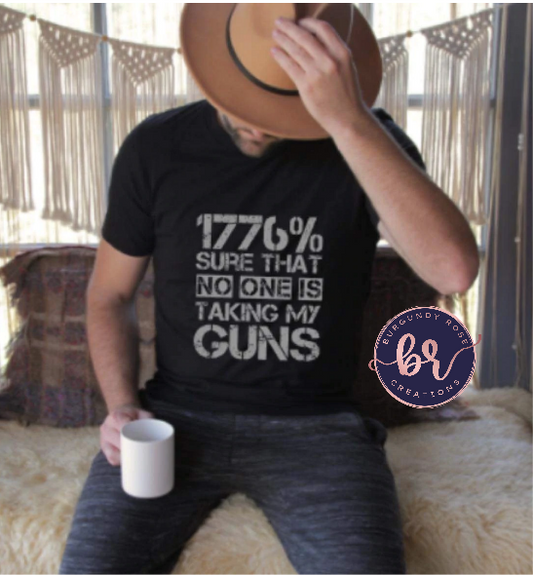 1776% Sure That No One Is Taking My Guns Graphic Tee