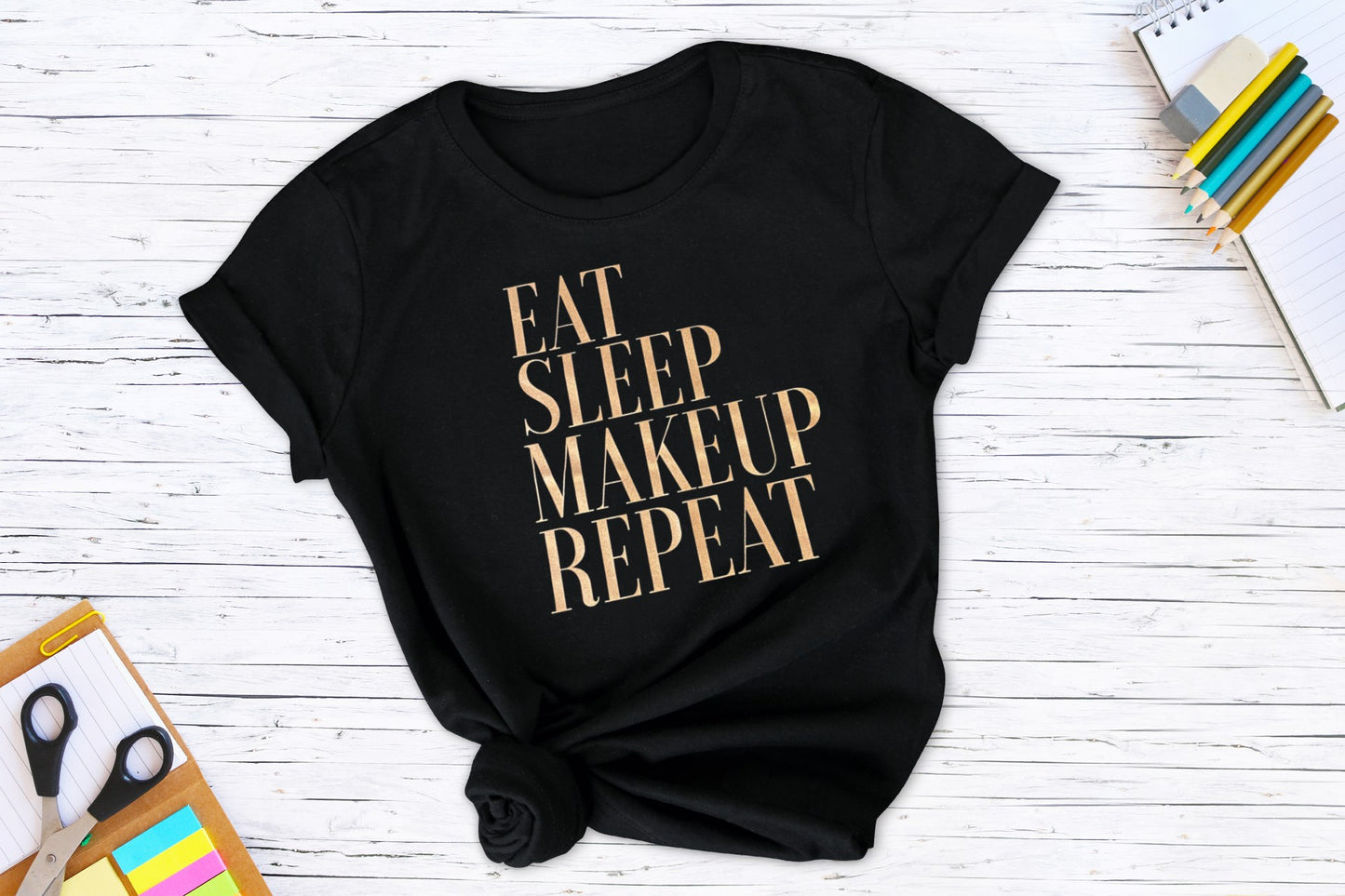 Eat Sleep Makeup Repeat, Rose Gold Design, Graphic Tee