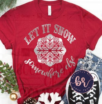 Let It Snow Somewhere Else Graphic Tee